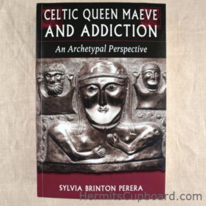 Celtic Queen Maeve and Addiction: An Archetypal Perspective by Sylvia Brinton Perera