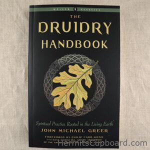 The Druidry Handbook: Spiritual Practice Rooted in the Living Earth by John Michael Greer