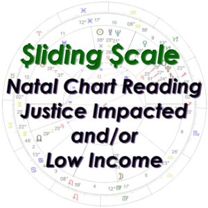Sliding Scale Natal Chart Reading for Justice Impacted or Low Income Individuals