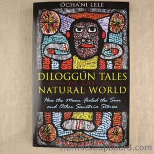 Diloggún Tales of the Natural World By Och’ni Lelle
